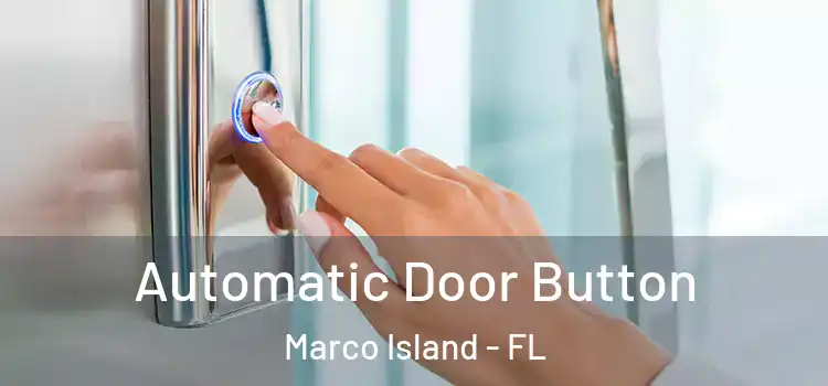  Automatic Door Button Marco Island - FL