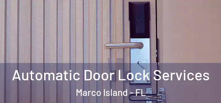  Automatic Door Lock Services Marco Island - FL
