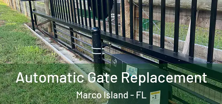 Automatic Gate Replacement Marco Island - FL