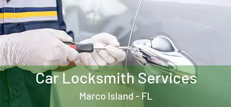  Car Locksmith Services Marco Island - FL