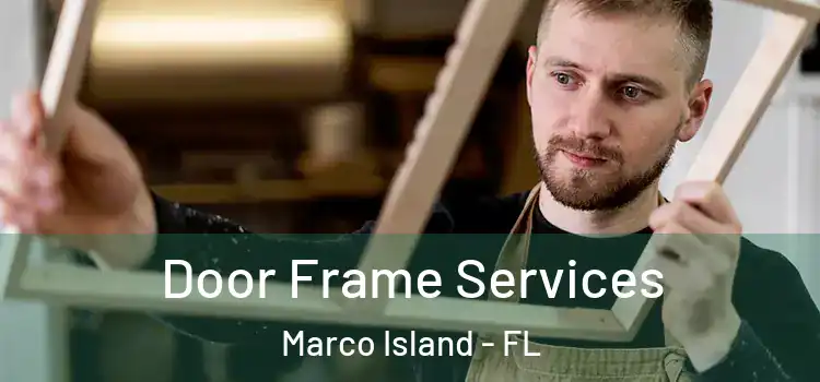  Door Frame Services Marco Island - FL
