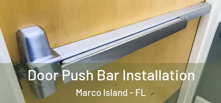 Door Push Bar Installation Marco Island - FL