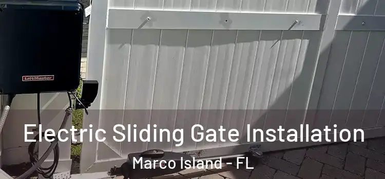 Electric Sliding Gate Installation Marco Island - FL