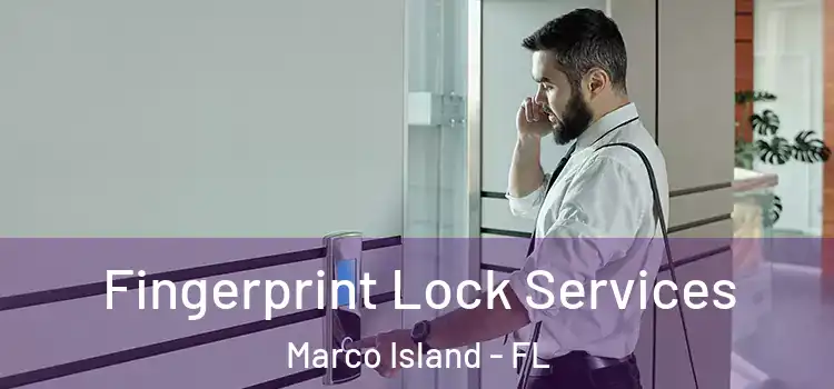 Fingerprint Lock Services Marco Island - FL