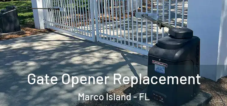  Gate Opener Replacement Marco Island - FL