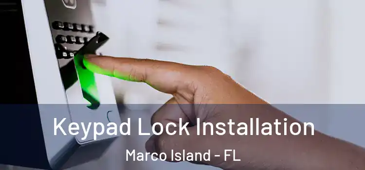  Keypad Lock Installation Marco Island - FL
