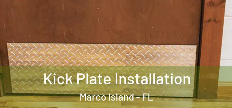 Kick Plate Installation Marco Island - FL