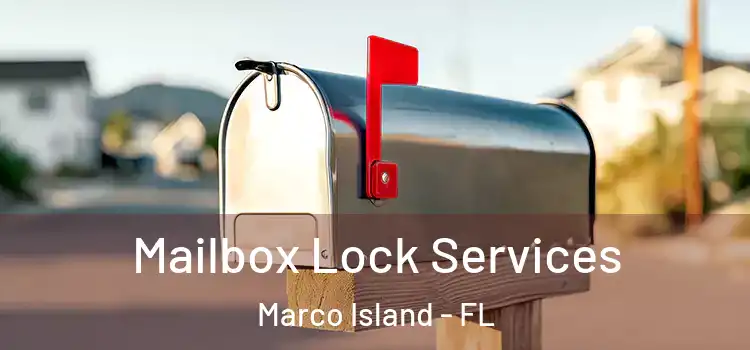  Mailbox Lock Services Marco Island - FL