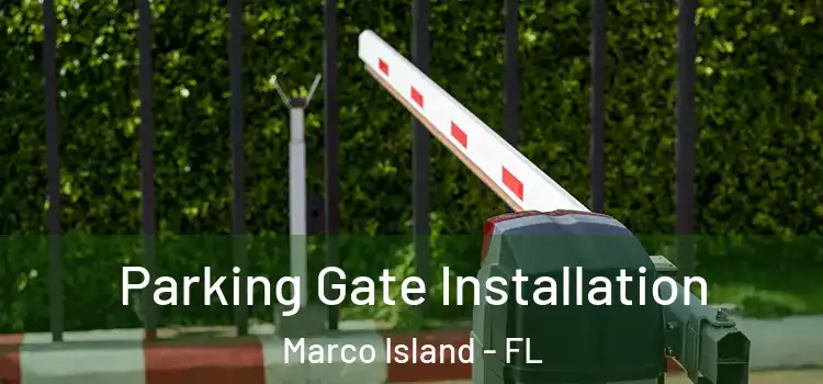  Parking Gate Installation Marco Island - FL