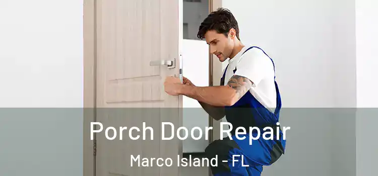  Porch Door Repair Marco Island - FL