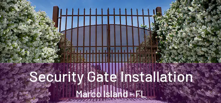 Security Gate Installation Marco Island - FL