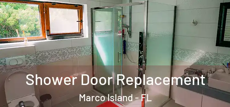  Shower Door Replacement Marco Island - FL