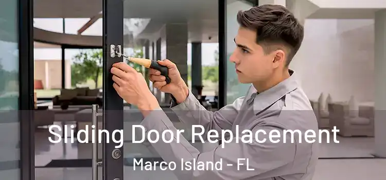  Sliding Door Replacement Marco Island - FL